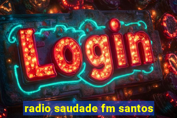 radio saudade fm santos